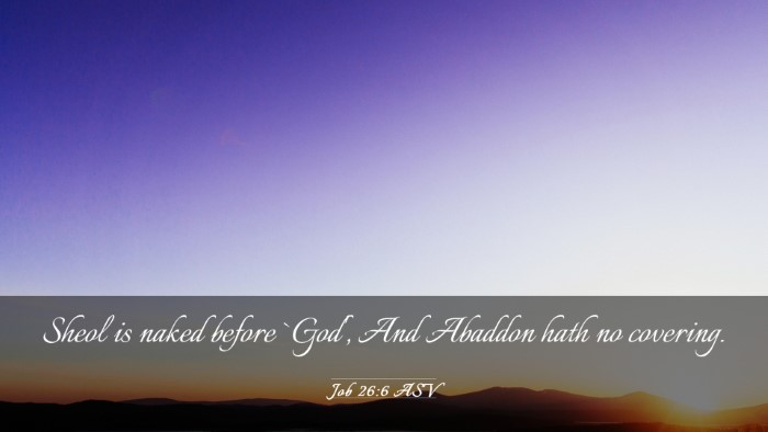 Picture 03 - Job 26:6 ASV Desktop Wallpaper - Sheol is naked before `God', And Abaddon hath no - Desktop Bible Verse Wallpaper