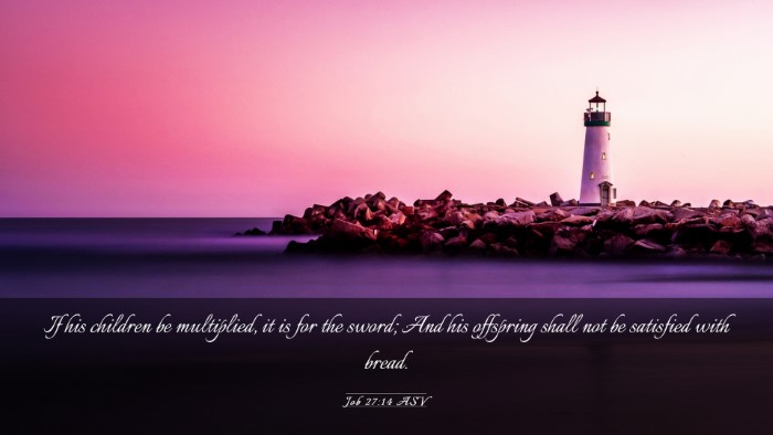 Picture 03 - Job 27:14 ASV Desktop Wallpaper - If his children be multiplied, it is for the - Desktop Bible Verse Wallpaper