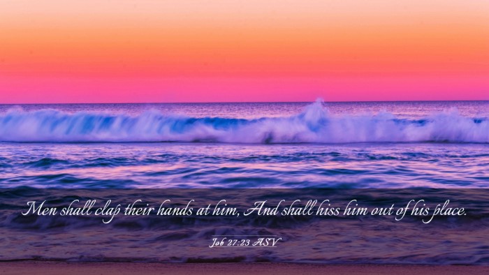 Picture 03 - Job 27:23 ASV Desktop Wallpaper - Men shall clap their hands at him, And shall hiss - Desktop Bible Verse Wallpaper