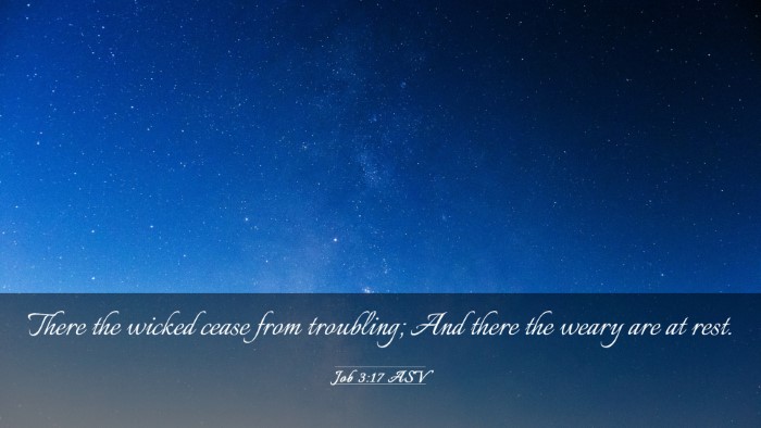Picture 03 - Job 3:17 ASV Desktop Wallpaper - There the wicked cease from troubling; And there - Desktop Bible Verse Wallpaper