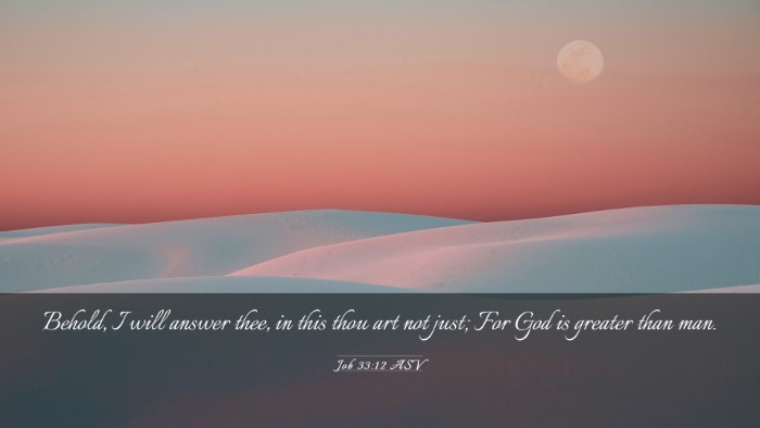 Picture 03 - Job 33:12 ASV Desktop Wallpaper - Behold, I will answer thee, in this thou art not - Desktop Bible Verse Wallpaper