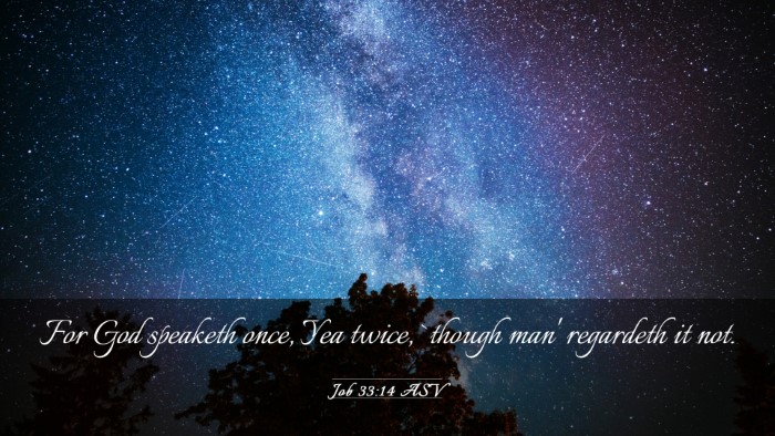 Picture 03 - Job 33:14 ASV Desktop Wallpaper - For God speaketh once, Yea twice, `though man' - Desktop Bible Verse Wallpaper