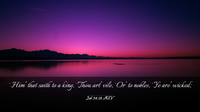Picture 03 - Job 34:18 ASV Desktop Wallpaper - `Him' that saith to a king, `Thou art' vile, `Or' - Desktop Bible Verse Wallpaper