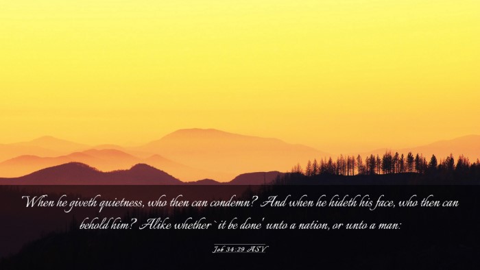 Picture 03 - Job 34:29 ASV Desktop Wallpaper - When he giveth quietness, who then can condemn? - Desktop Bible Verse Wallpaper