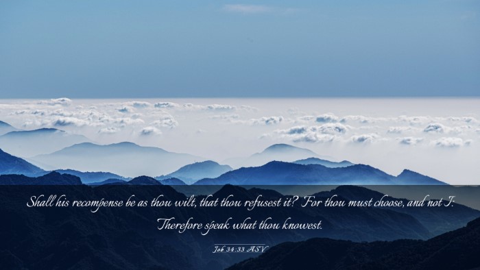 Picture 03 - Job 34:33 ASV Desktop Wallpaper - Shall his recompense be as thou wilt, that thou - Desktop Bible Verse Wallpaper