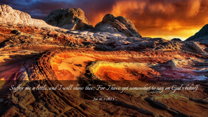 Picture 03 - Job 36:2 ASV Desktop Wallpaper - Suffer me a little, and I will show thee; For I - Desktop Bible Verse Wallpaper