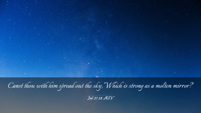 Picture 03 - Job 37:18 ASV Desktop Wallpaper - Canst thou with him spread out the sky, Which is - Desktop Bible Verse Wallpaper