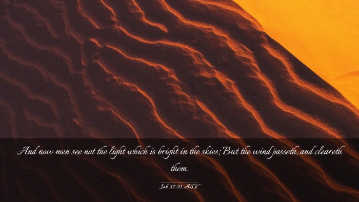 Picture 03 - Job 37:21 ASV Desktop Wallpaper - And now men see not the light which is bright in - Desktop Bible Verse Wallpaper