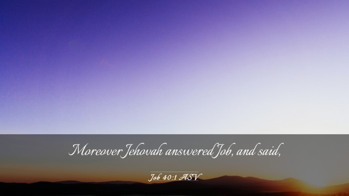 Picture 03 - Job 40:1 ASV Desktop Wallpaper - Moreover Jehovah answered Job, and - Desktop Bible Verse Wallpaper