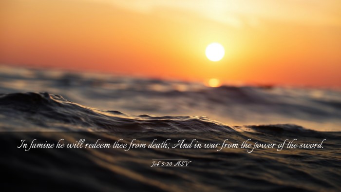 Picture 03 - Job 5:20 ASV Desktop Wallpaper - In famine he will redeem thee from death; And in - Desktop Bible Verse Wallpaper