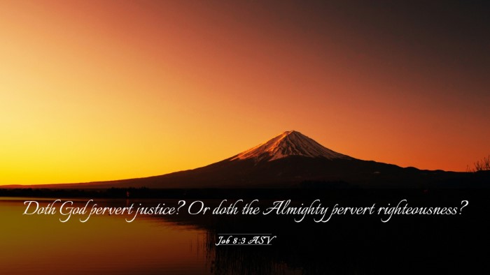 Picture 03 - Job 8:3 ASV Desktop Wallpaper - Doth God pervert justice? Or doth the Almighty - Desktop Bible Verse Wallpaper