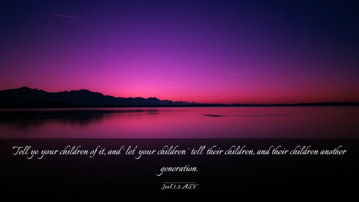 Picture 03 - Joel 1:3 ASV Desktop Wallpaper - Tell ye your children of it, and `let' your - Desktop Bible Verse Wallpaper