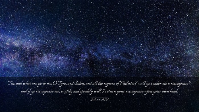 Picture 03 - Joel 3:4 ASV Desktop Wallpaper - Yea, and what are ye to me, O Tyre, and Sidon, - Desktop Bible Verse Wallpaper