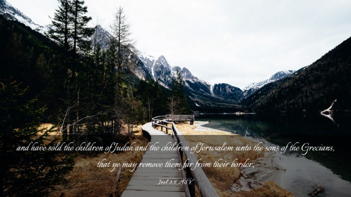 Picture 03 - Joel 3:6 ASV Desktop Wallpaper - and have sold the children of Judah and the - Desktop Bible Verse Wallpaper