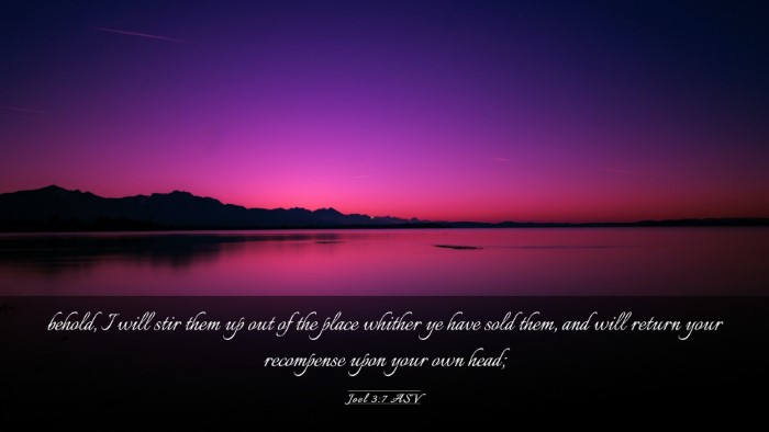 Picture 03 - Joel 3:7 ASV Desktop Wallpaper - behold, I will stir them up out of the place - Desktop Bible Verse Wallpaper