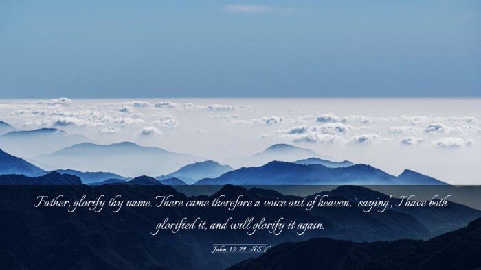 Picture 03 - John 12:28 ASV Desktop Wallpaper - Father, glorify thy name. There came therefore a - Desktop Bible Verse Wallpaper