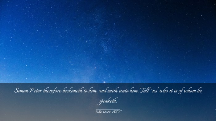 Picture 03 - John 13:24 ASV Desktop Wallpaper - Simon Peter therefore beckoneth to him, and saith - Desktop Bible Verse Wallpaper