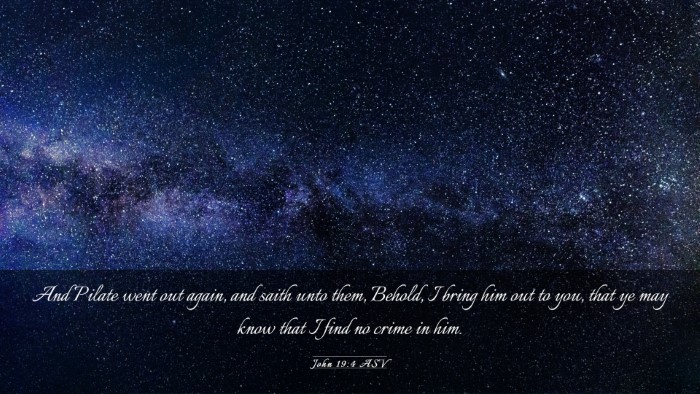 Picture 03 - John 19:4 ASV Desktop Wallpaper - And Pilate went out again, and saith unto them, - Desktop Bible Verse Wallpaper