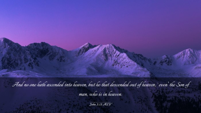 Picture 03 - John 3:13 ASV Desktop Wallpaper - And no one hath ascended into heaven, but he that - Desktop Bible Verse Wallpaper