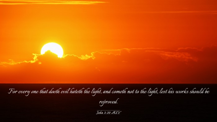 Picture 03 - John 3:20 ASV Desktop Wallpaper - For every one that doeth evil hateth the light, - Desktop Bible Verse Wallpaper