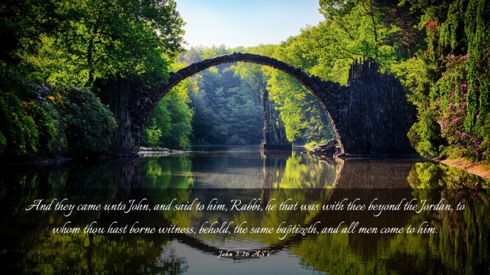 Picture 03 - John 3:26 ASV Desktop Wallpaper - And they came unto John, and said to him, Rabbi, - Desktop Bible Verse Wallpaper