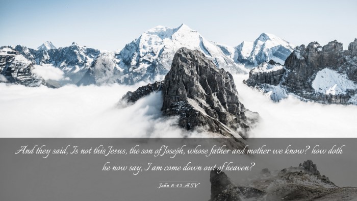 Picture 03 - John 6:42 ASV Desktop Wallpaper - And they said, Is not this Jesus, the son of - Desktop Bible Verse Wallpaper