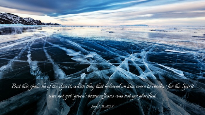 Picture 03 - John 7:39 ASV Desktop Wallpaper - But this spake he of the Spirit, which they that - Desktop Bible Verse Wallpaper