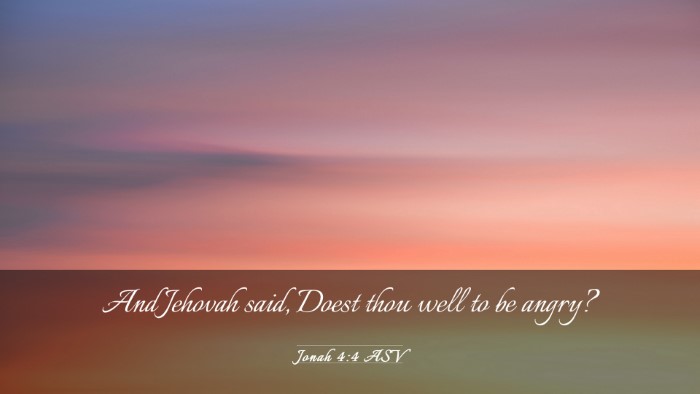 Picture 03 - Jonah 4:4 ASV Desktop Wallpaper - And Jehovah said, Doest thou well to be - Desktop Bible Verse Wallpaper