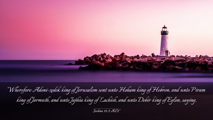Picture 03 - Joshua 10:3 ASV Desktop Wallpaper - Wherefore Adoni-zedek king of Jerusalem sent unto - Desktop Bible Verse Wallpaper