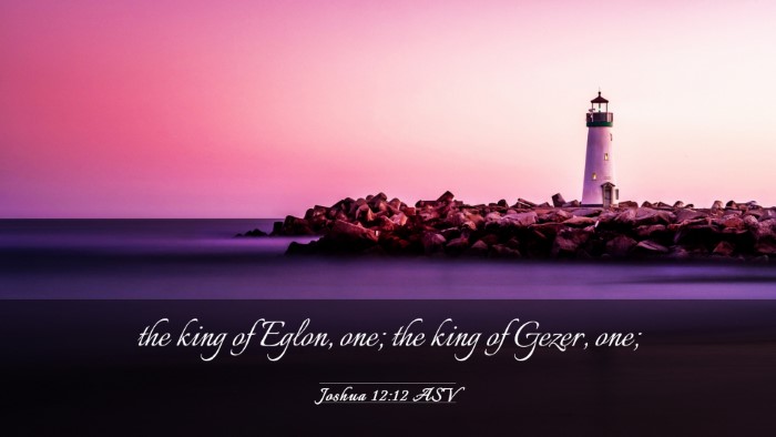 Picture 03 - Joshua 12:12 ASV Desktop Wallpaper - the king of Eglon, one; the king of Gezer, - Desktop Bible Verse Wallpaper