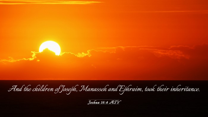 Picture 03 - Joshua 16:4 ASV Desktop Wallpaper - And the children of Joseph, Manasseh and Ephraim, - Desktop Bible Verse Wallpaper