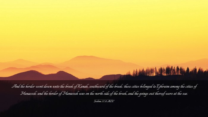 Picture 03 - Joshua 17:9 ASV Desktop Wallpaper - And the border went down unto the brook of Kanah, - Desktop Bible Verse Wallpaper