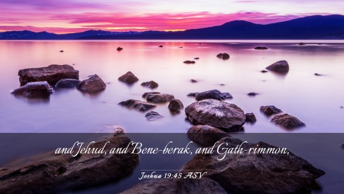 Picture 03 - Joshua 19:45 ASV Desktop Wallpaper - and Jehud, and Bene-berak, and - Desktop Bible Verse Wallpaper