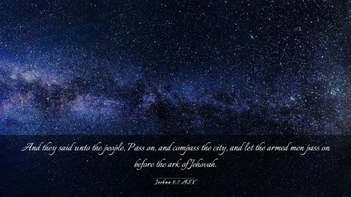 Picture 03 - Joshua 6:7 ASV Desktop Wallpaper - And they said unto the people, Pass on, and - Desktop Bible Verse Wallpaper