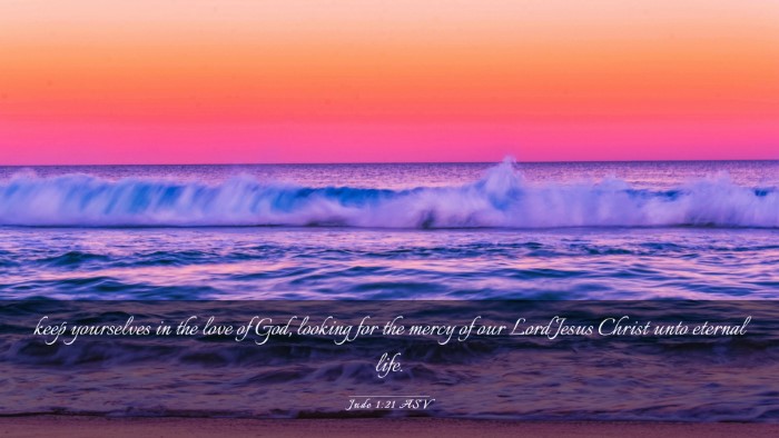 Picture 03 - Jude 1:21 ASV Desktop Wallpaper - keep yourselves in the love of God, looking for - Desktop Bible Verse Wallpaper