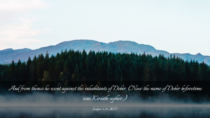 Picture 03 - Judges 1:11 ASV Desktop Wallpaper - And from thence he went against the inhabitants - Desktop Bible Verse Wallpaper