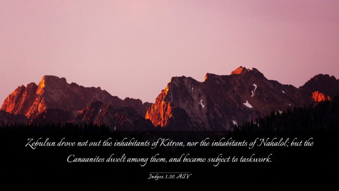 Picture 03 - Judges 1:30 ASV Desktop Wallpaper - Zebulun drove not out the inhabitants of Kitron, - Desktop Bible Verse Wallpaper