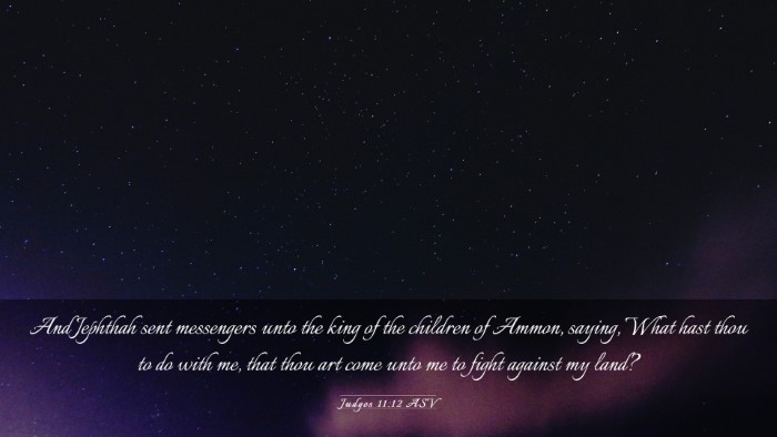 Picture 03 - Judges 11:12 ASV Desktop Wallpaper - And Jephthah sent messengers unto the king of the - Desktop Bible Verse Wallpaper