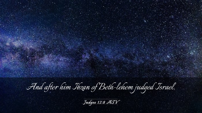 Picture 03 - Judges 12:8 ASV Desktop Wallpaper - And after him Ibzan of Beth-lehem judged - Desktop Bible Verse Wallpaper