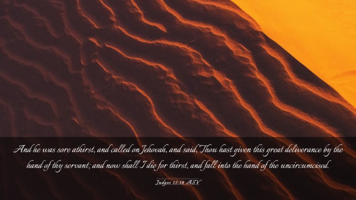 Picture 03 - Judges 15:18 ASV Desktop Wallpaper - And he was sore athirst, and called on Jehovah, - Desktop Bible Verse Wallpaper