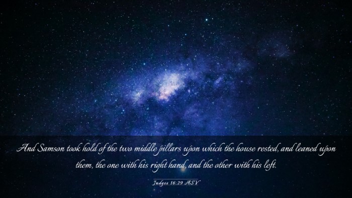 Picture 03 - Judges 16:29 ASV Desktop Wallpaper - And Samson took hold of the two middle pillars - Desktop Bible Verse Wallpaper
