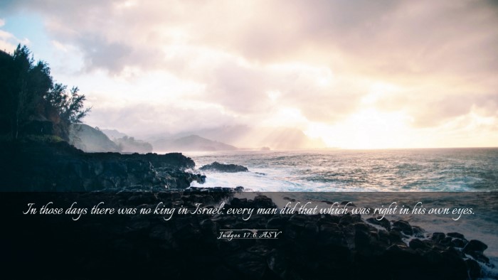 Picture 03 - Judges 17:6 ASV Desktop Wallpaper - In those days there was no king in Israel: every - Desktop Bible Verse Wallpaper