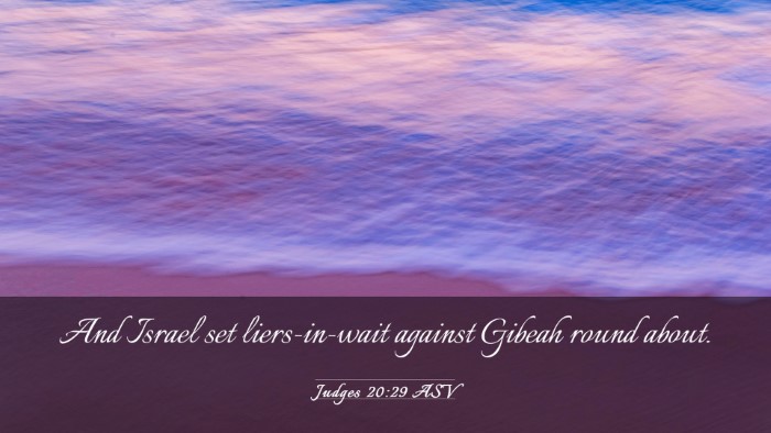 Picture 03 - Judges 20:29 ASV Desktop Wallpaper - And Israel set liers-in-wait against Gibeah round - Desktop Bible Verse Wallpaper