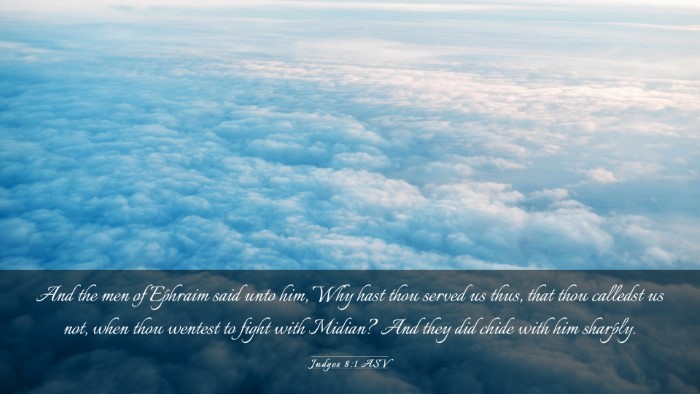 Picture 03 - Judges 8:1 ASV Desktop Wallpaper - And the men of Ephraim said unto him, Why hast - Desktop Bible Verse Wallpaper