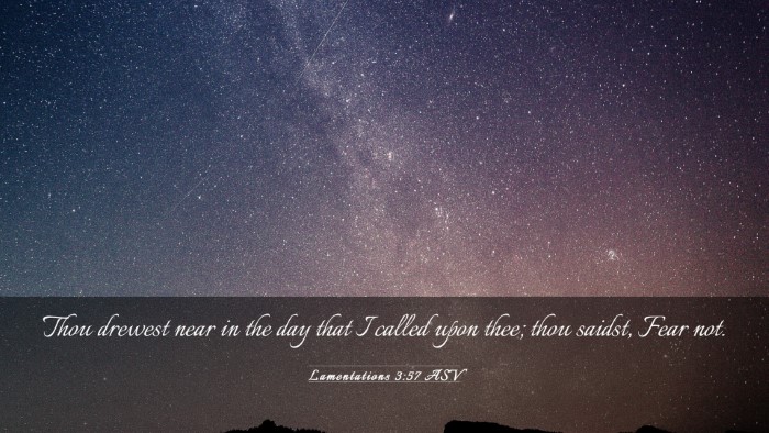 Picture 03 - Lamentations 3:57 ASV Desktop Wallpaper - Thou drewest near in the day that I called upon - Desktop Bible Verse Wallpaper