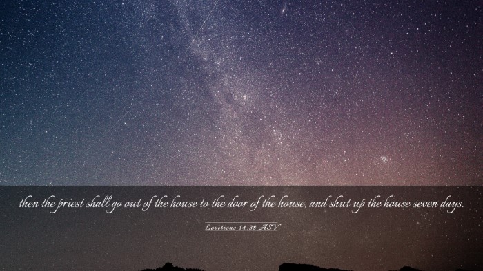 Picture 03 - Leviticus 14:38 ASV Desktop Wallpaper - then the priest shall go out of the house to the - Desktop Bible Verse Wallpaper