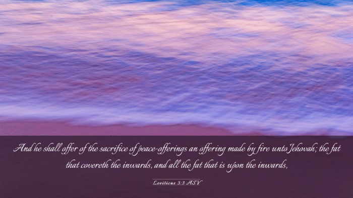 Picture 03 - Leviticus 3:3 ASV Desktop Wallpaper - And he shall offer of the sacrifice of - Desktop Bible Verse Wallpaper