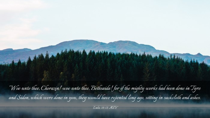 Picture 03 - Luke 10:13 ASV Desktop Wallpaper - Woe unto thee, Chorazin! woe unto thee, - Desktop Bible Verse Wallpaper
