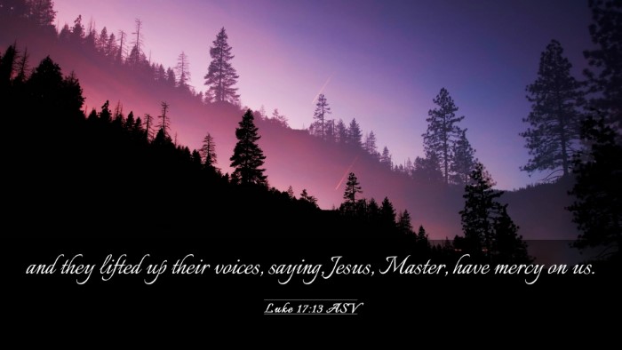 Picture 03 - Luke 17:13 ASV Desktop Wallpaper - and they lifted up their voices, saying, Jesus, - Desktop Bible Verse Wallpaper