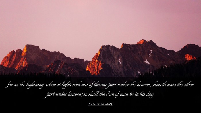 Picture 03 - Luke 17:24 ASV Desktop Wallpaper - for as the lightning, when it lighteneth out of - Desktop Bible Verse Wallpaper